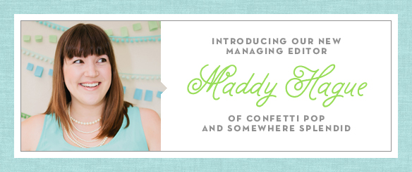 TKS's New Managing Editor, Maddy Hague of Somewhere Splendid and Confetti Pop.