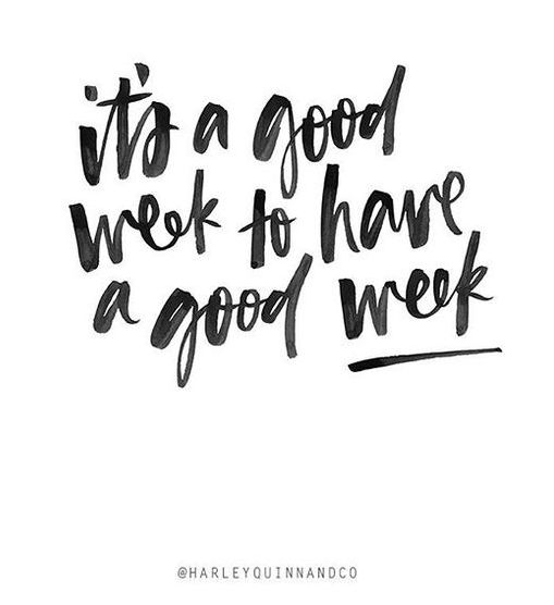 its a good week to have a good week
